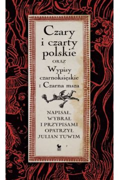 Czary i czarty polskie oraz wypisy czarnoksiskie i czarna msza
