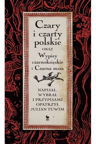 Czary i czarty polskie oraz Wypisy czarnoksi�skie i Czarna msza (dodruk 2021) - Julian Tuwim