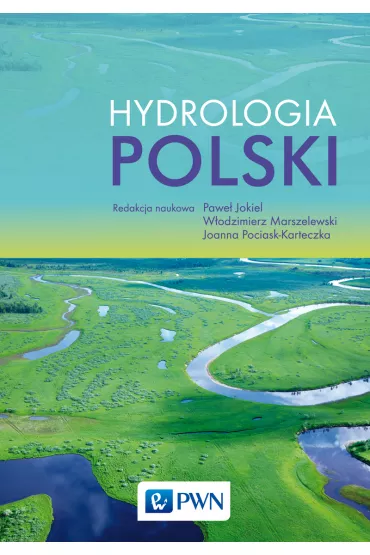 Hydrologia Polski - Joanna Pociask-Karteczka, Pawe� Jokiel, W�odzimierz Marszelewski