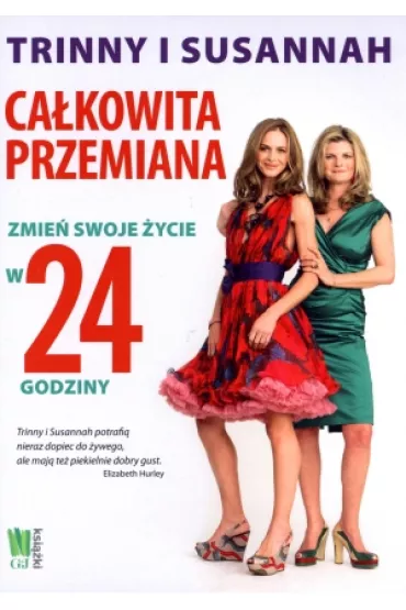 Cakowita przemiana. Zmie swoje ycie w 24 godziny - Constantine Susannah, Woodall Trinny