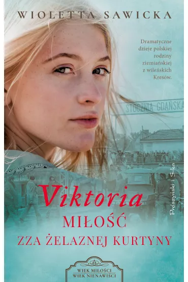 Viktoria. Mi�o�� zza �elaznej kurtyny. Wiek mi�o�ci, wiek nienawi�ci. Tom 5 - Wioletta Sawicka