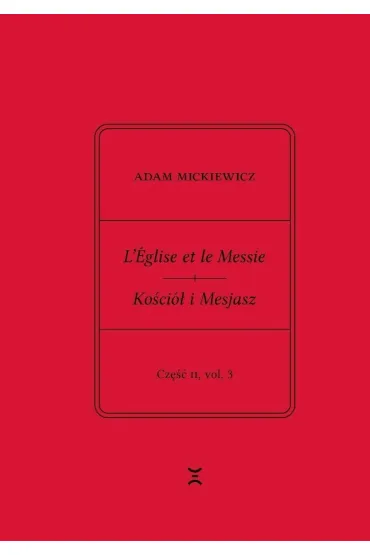 Adam Mickiewicz. Leglise et le Messie.. cz.2 vol.1 - Adam Mickiewicz, Krzysztof Rutkowski