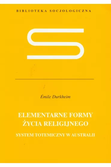 Elementarne formy �ycia religijnego - �mile Durkheim