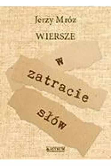 W zatracie s��w. Tomik poetycki - Jerzy Mr�z