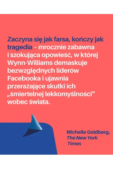 Bezwzgl�dni. O w�adzy, chciwo�ci i upadku idea��w najwi�kszego portalu spo�eczno�ciowego - Sarah Wynn-Williams