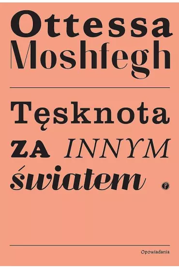 T�sknota za innym �wiatem - Ottessa Moshfegh