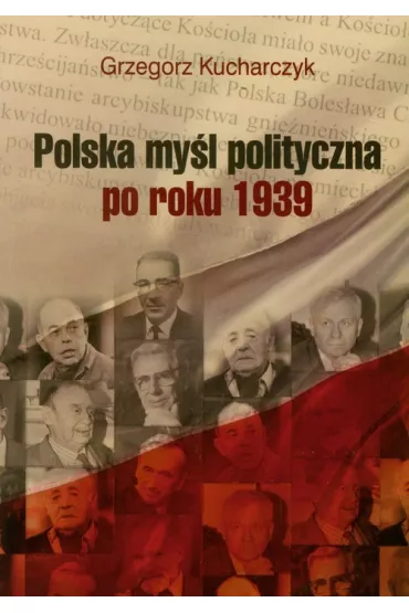 Polska my�l polityczna po roku 1939 - Grzegorz Kucharczyk