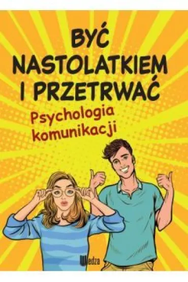 By� nastolatkiem i przetrwa�. Psychologia komunikacji