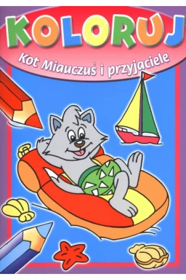 Koloruj. Kot Miauczu� i przyjaciele - Anna Wi�niewska
