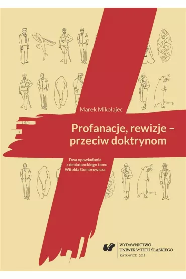 Profanacje, rewizje przeciw doktrynom. Dwa opowia - Marek Miko�ajec