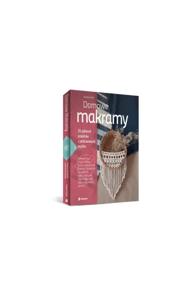 Domowe makramy. 20 pi�knych projekt�w z podstawowych w�z��w - Susanna  Uusitalo