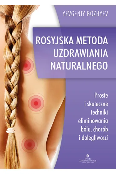 Rosyjska metoda naturalnego uzdrawiania - Evgeniy Bozhyev