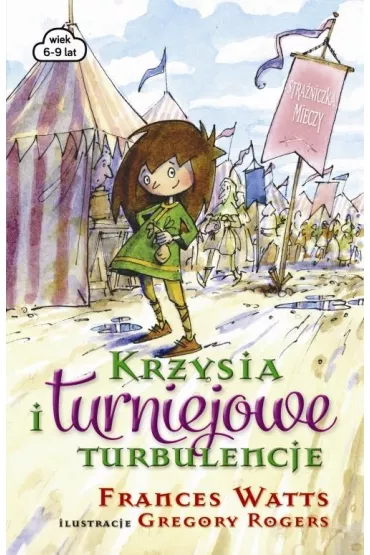 Stra�niczka mieczy. Krzysia i turniejowe turbulencje - Frances Watts