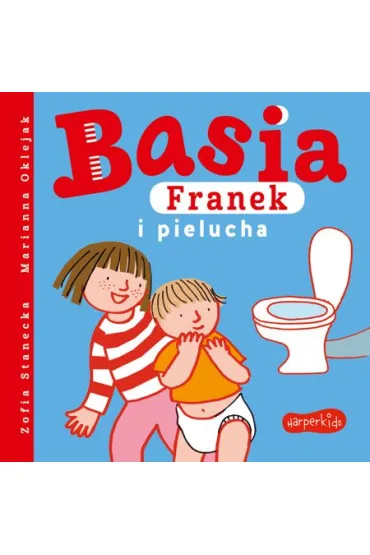 Basia, Franek i pielucha - Marianna Oklejak, Zofia Stanecka