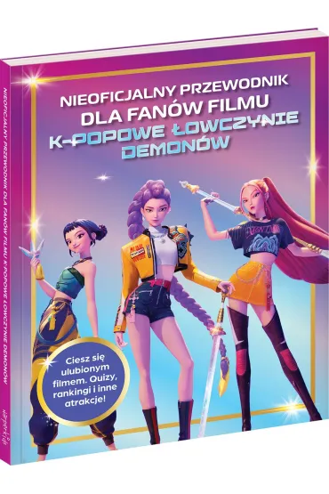 Nieoficjalny przewodnik dla fan�w filmu K-POPOWE �OWCZYNIE DEMON�W