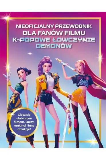 Nieoficjalny przewodnik dla fan�w filmu K-POPOWE �OWCZYNIE DEMON�W