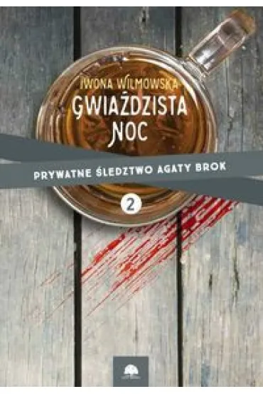 Gwia�dzista noc. Prywatne �ledztwo Agaty Brok. Tom 2 - Iwona Wilmowska