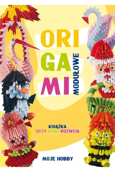 Origami modu�owe Moje hobby - Zofia Wodzy�ska