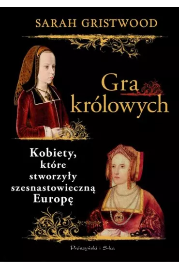 Gra kr�lowych - Sarah Gristwood