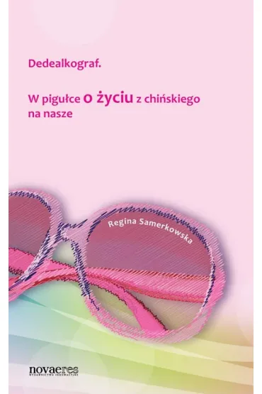 Dedealkograf. W pigu�ce z chi�skiego na nasze - Regina Samerkowska