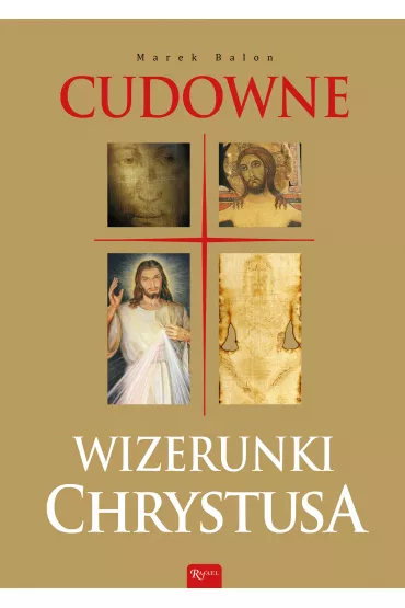 Cudowne Wizerunki Chrystusa - Marek Balon