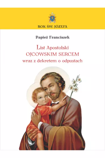 List Apostolski Papie�a Franciszka o �w. J�zefie - Papie� Franciszek - Jorge Mario Bergoglio Si