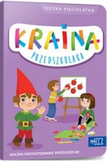 Kraina przedszkolaka. Roczne przygotowanie przedszkolne. Teczka - Beata Szurowska