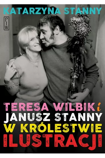 Teresa Wilbik i Janusz Stanny w kr�lestwie ilustracji - Katarzyna Stanny
