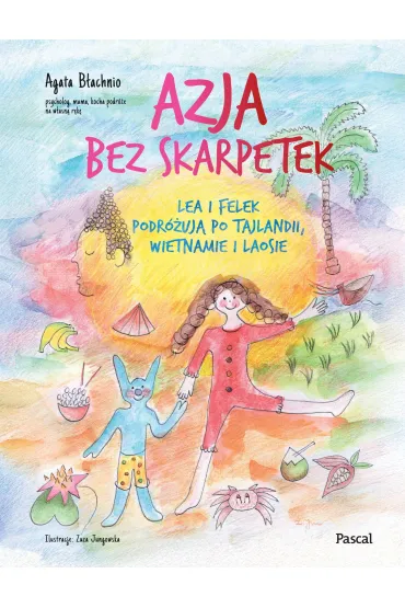 Azja bez skarpetek. Lea i Felek podr�uj� po Tajlandii, Wietnamie i Laosie - Agata B�achnio