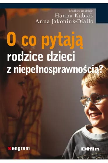 O co pytaj� rodzice dzieci z niepe�nosprawno�ci�? - Anna Jakoniuk-Diallo, Hanna Kubiak