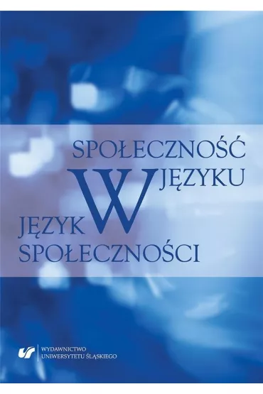 Spo�eczno�� w j�zyku - j�zyk w spo�eczno�ci - Marcin  Macio�ek, Karolina Lisczyk