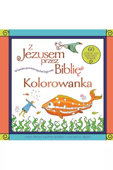 Z Jezusem przez Bibli�. Kolorowanka - Anna Jagodnicka, Sally Lloyd-Jones