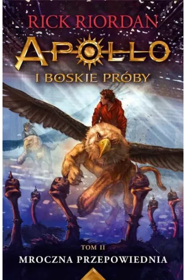 Apollo i boskie pr�by. Tom 2. Mroczna przepowiednia - Rick Riordan