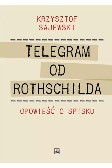 Telegram od Rothschilda. Opowie�� o spisku - Krzysztof Sajewski