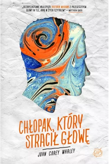 Ch�opak, kt�ry straci� g�ow� - John Corey Whaley