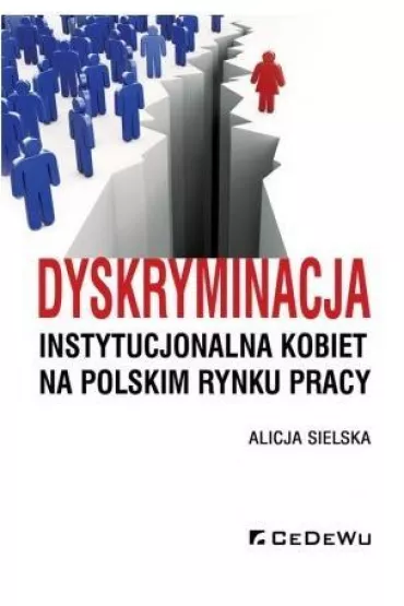 Dyskryminacja instytucjonalna kobiet na polskim rynku pracy - Alicja Sielska