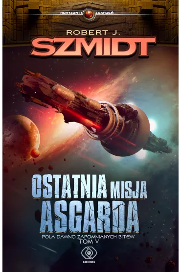 Ostatnia misja asgarda pola dawno zapomnianych bitew Tom 5 - Robert J. Szmidt