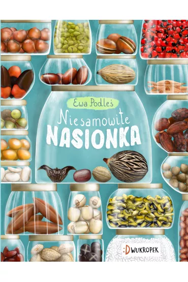 Niesamowite nasionka - Ewa Podle�