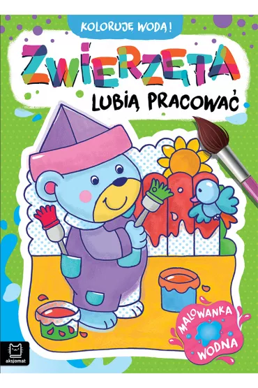 KOLORUJ� WOD�  ZWIERZ�TA LUBI� PRACOWA�. MALOWANKA WODNA