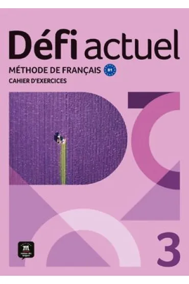 Defi Actuel 3 Zeszyt �wicze� ucznia. J�zyk francuski dla m�odzie�y i doros�ych. Poziom B1