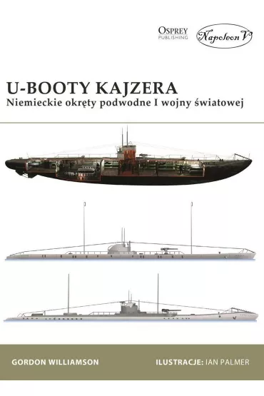 U-Booty Kajzera. Niemieckie okr�ty podwodne I Wojny �wiatowej. - Gordon Williamson
