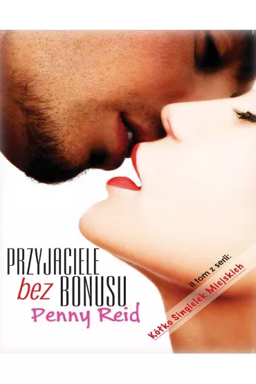 Przyjaciele bez bonusu. K�ko singielek miejskich. Tom 2 - Penny Reid