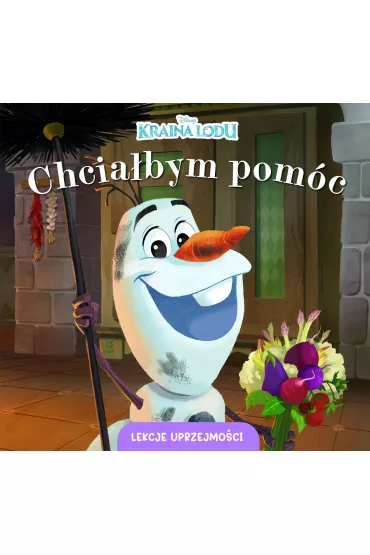 Chcia�bym pom�c. Lekcje uprzejmo�ci. Disney Kraina Lodu - Aleksandra G�rska