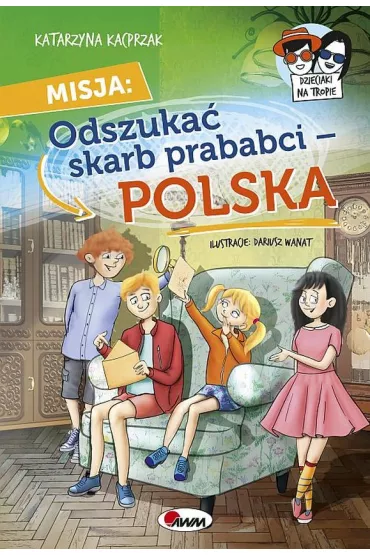 Misja Skarb prababci-Polska. Dzieciaki na tropie - Katarzyna Kacprzak