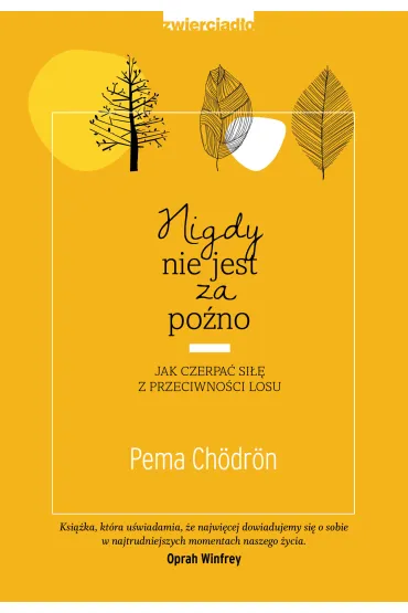 Nigdy nie jest za p�no jak czerpa� si�� z przeciwno�ci losu - Pema Ch�dr�n