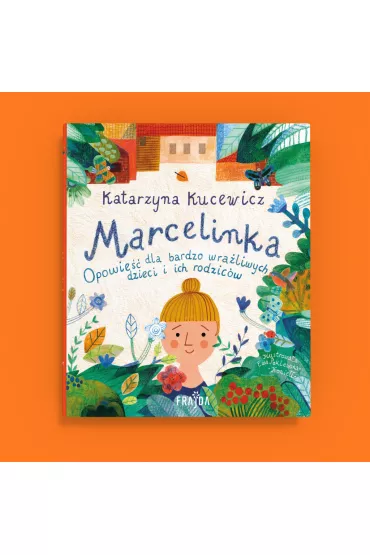 Marcelinka. Opowie dla bardzo wraliwych dzieci i rodzicw - Katarzyna Kucewicz