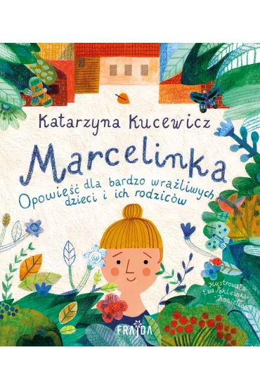 Marcelinka. Opowie dla bardzo wraliwych dzieci i rodzicw - Katarzyna Kucewicz