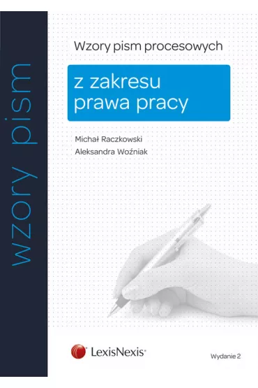 Wzory pism procesowych z zakresu prawa pracy - Aleksandra Wo�niak, Micha� Raczkowski