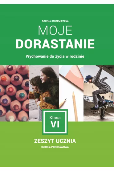 Wychowanie do �ycia w rodzinie SP KL 6. Moje dorastanie (2019) - Bo�ena Strzemieczna