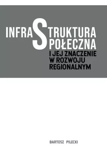 Infrastruktura spo�eczna i jej znaczenie w rozwoju regionalnym - Bartosz  Pilecki